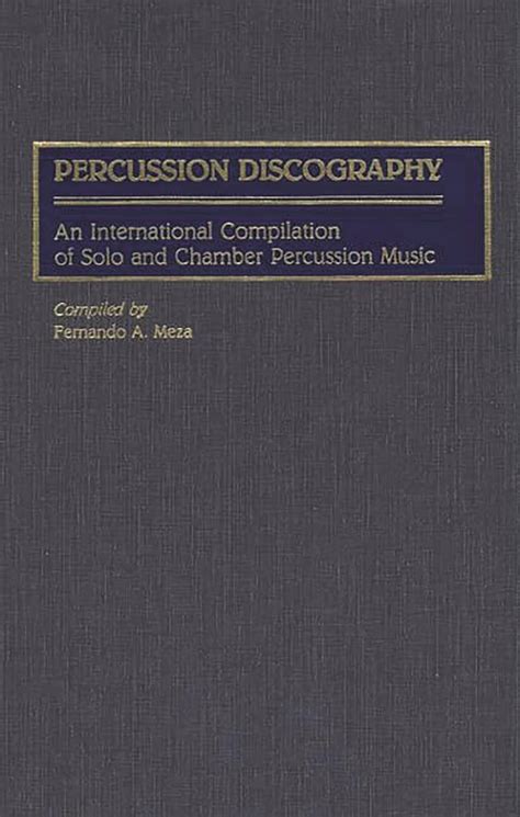 Percussion Discography An International Compilation of Solo and Chamber Percussion Music PDF
