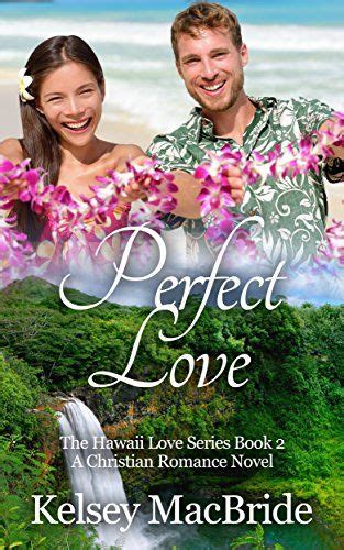 Perfect Love A Christian Romance Novel The Hawaii Love Series Book 2 PDF