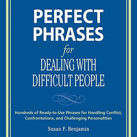 Perfect Phrases for Dealing with Difficult People Hundreds of Ready-to-Use Phrases for Handling Conf Reader