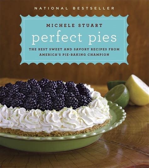 Perfect Pies The Best Sweet and Savory Recipes from America s Pie-Baking Champion Reader