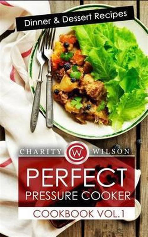 Perfect Pressure Cooker Cookbook Vol 2 Even More Dinner and Dessert Recipes Reader