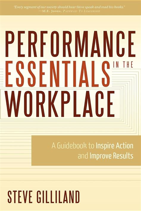 Performance Essentials In the Workplace A Guidebook to Inspire Action and Improve Results Doc