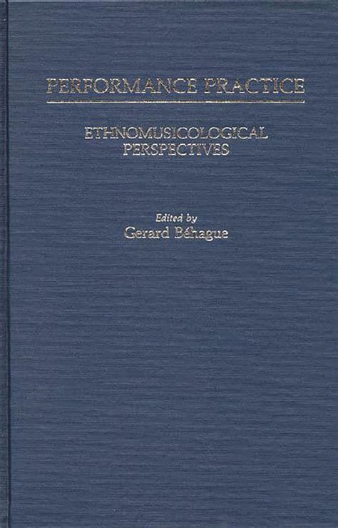 Performance Practice Ethnomusicological Perspectives 1st Edition Epub