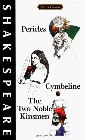 Pericles Cymbeline The Two Noble Kinsmen Shakespeare Signet Classic Reader