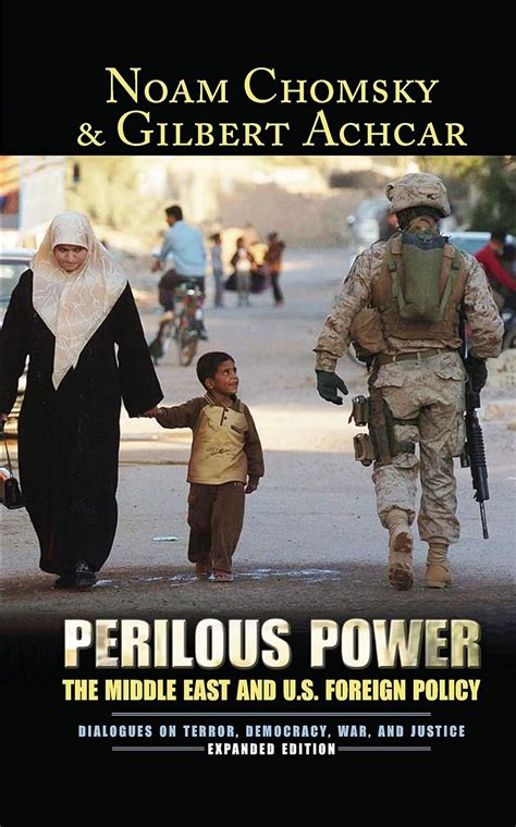 Perilous Power The Middle East and US Foreign Policy Dialogues on Terror Democracy War and Justice