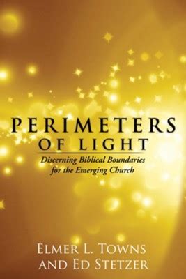 Perimeters of Light Discerning Biblical Boundaries for the Emerging Church Doc