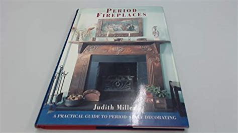 Period Fireplaces A Practical Guide to Period-Style Decorating Period companions PDF