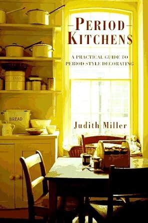 Period Kitchens A Practical Guide to Period-Style Decorating Period companions Kindle Editon