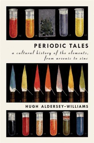 Periodic Tales A Cultural History of the Elements, from Arsenic to Zinc Doc