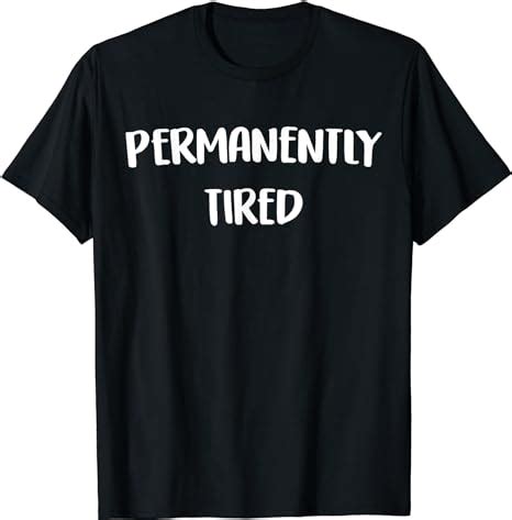 Permanently Tired T-Shirt: A Fashion Statement for the Sleep-Deprived