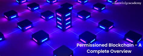 Permissioned Blockchain: An Overview