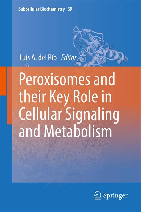 Peroxisomes and Their Key Role in Cellular Signaling and Metabolism Epub