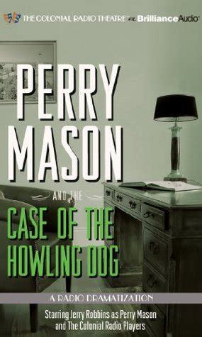 Perry Mason and the Case of the Howling Dog A Radio Dramatization Perry Mason Series Doc