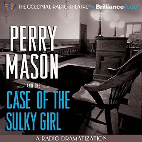 Perry Mason and the Case of the Sulky Girl A Radio Dramatization PDF
