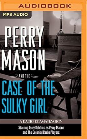 Perry Mason and the Case of the Sulky Girl A Radio Dramatization PDF