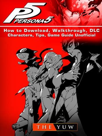 Persona 5 Game Walkthrough DLC Characters Tips Download Guide Unofficial Doc