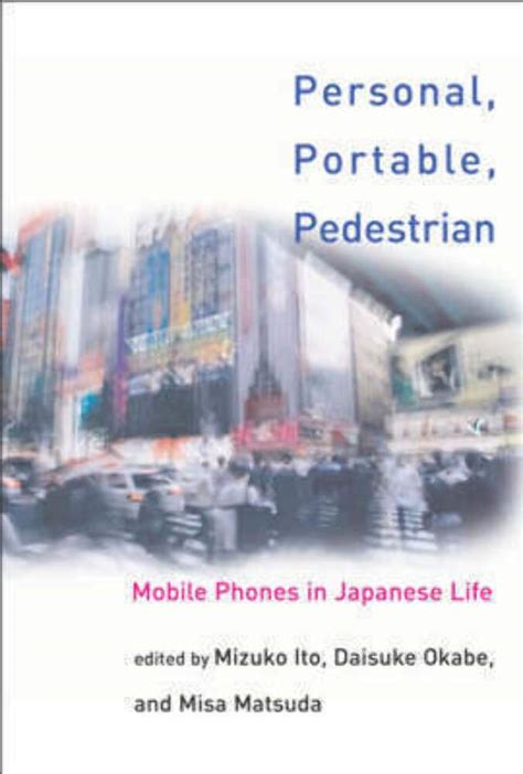 Personal, Portable, Pedestrian Mobile Phones in Japanese Life Reader