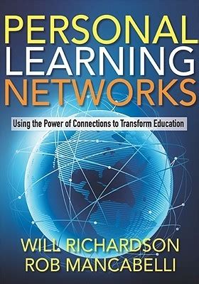 Personal Learning Networks Using the Power of Connections to Transform Education PDF