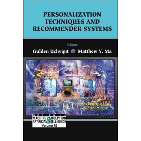 Personalization Techniques and Recommender Systems, Vol. 70 Reader