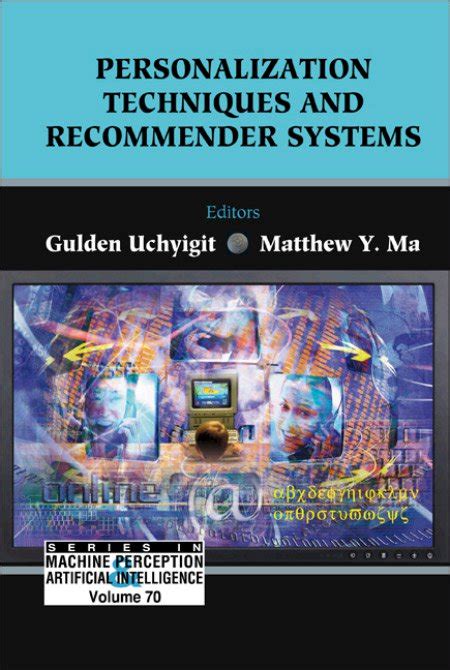 Personalization Techniques and Recommender Systems, Vol. 70 Reader