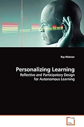 Personalizing Learning Reflective and Participatory Design for Autonomous Learning Epub