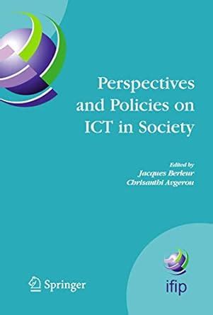 Perspectives and Policies on ICT in Society An IFIP TC9 Reader