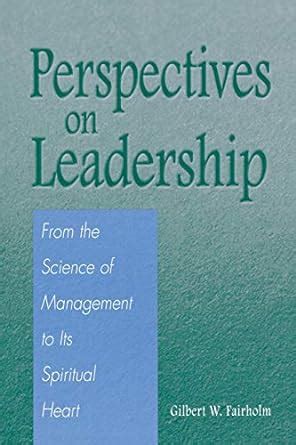 Perspectives on Leadership From the Science of Management to Its Spiritual Heart Reader