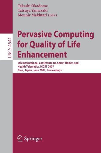 Pervasive Computing for Quality of Life Enhancement 5th International Conference On Smart Homes and Reader