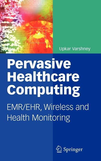 Pervasive Healthcare Computing EMR/ EHR, Wireless and Health Monitoring Epub