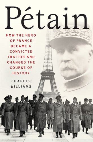 Petain How the Hero of France Became a Convicted Traitor and Changed the Course of History Epub