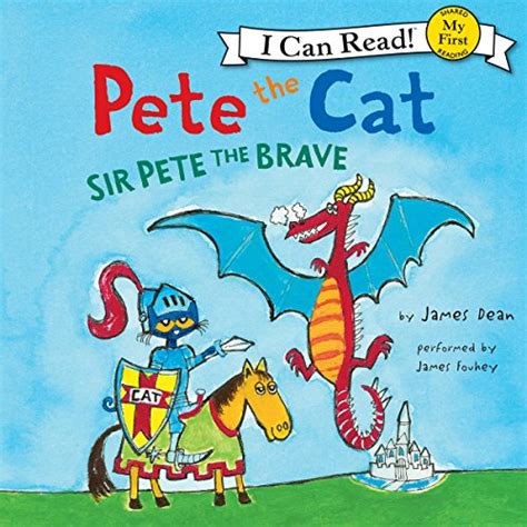 Pete the Cat Sir Pete the Brave My First I Can Read
