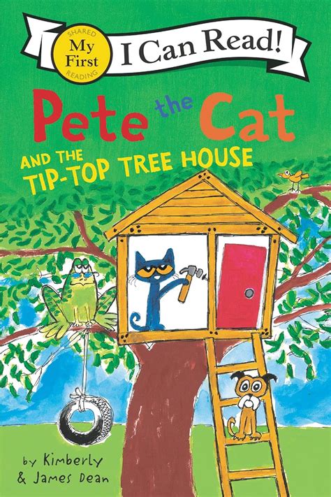 Pete the Cat and the Tip-Top Tree House My First I Can Read