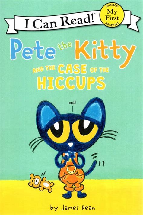 Pete the Kitty and the Case of the Hiccups My First I Can Read