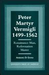 Peter Martyr Vermigli 1499-1562: Renaissance Man, Reformation Master Ebook Kindle Editon