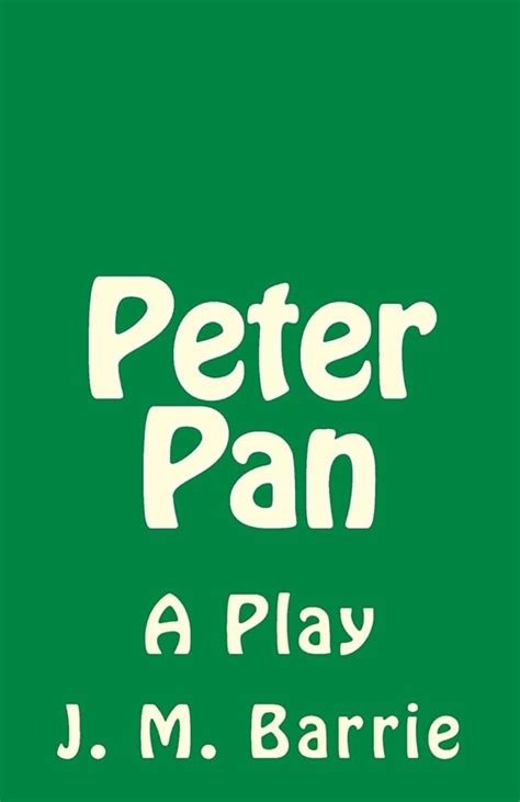 Peter Pan A Play Timeless Classics