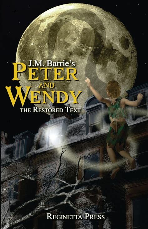 Peter and Wendy The Restored Text Annotated