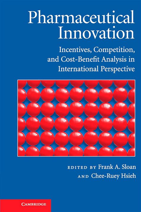 Pharmaceutical Innovation Incentives, Competition, and Cost-Benefit Analysis in International Perspe Reader
