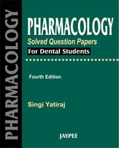 Pharmacology Solved Question Papers for Dental Students 4th Edition Reader