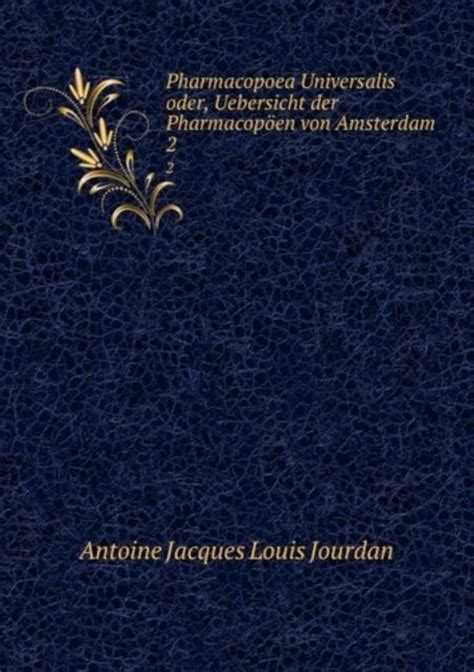 Pharmacopoea Universalis Oder Uebersicht Der PharmacopÃ¶en Von Amsterdam Antwerpen DublinDer Dispensatorien Von Braunschweig Der Augustin s Erster Band German Edition Doc