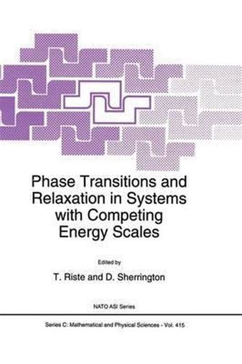 Phase Transitions and Relaxation in Systems with Competing Energy Scales Proceedings of the NATO Adv Doc