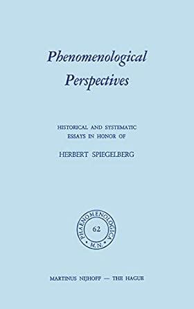 Phenomenological Perspectives Historical and Systematic Essays in Honor of Herbert Spiegelberg Reader