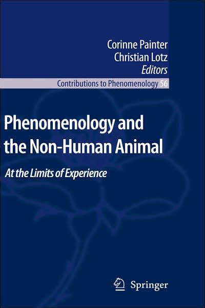 Phenomenology and the Non-Human Animal At the Limits of Experience Reader