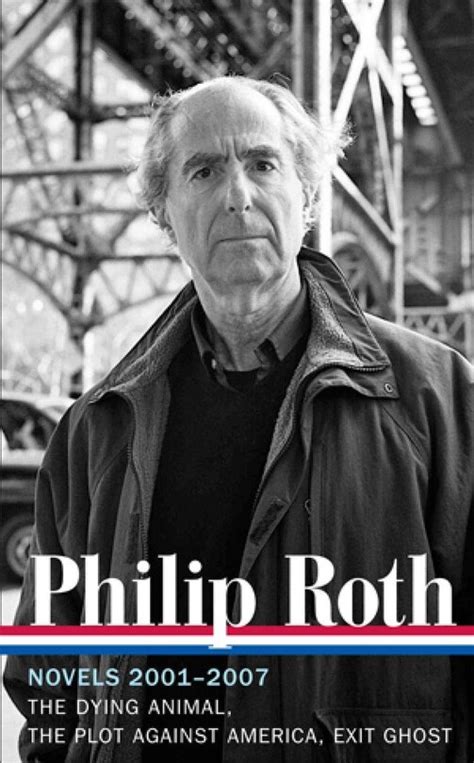 Philip Roth Novels 2001-2007 LOA 236 The Dying Animal The Plot Against America Exit Ghost Library of America Philip Roth Edition Epub