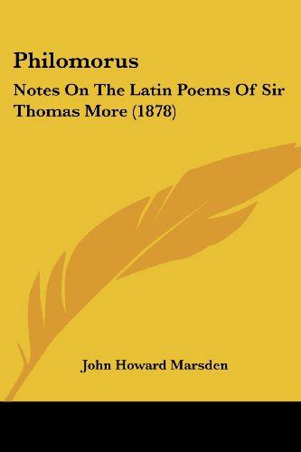 Philomorus Notes on the Latin Poems of Sir Thomas More Classic Reprint Doc