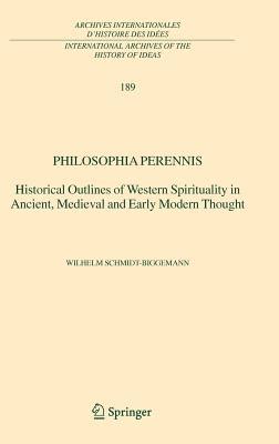 Philosophia perennis Historical Outlines of Western Spirituality in Ancient, Medieval and Early Mode Reader