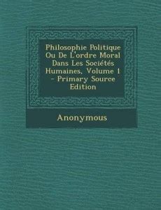 Philosophie Politique Ou De L ordre Moral Dans Les Sociétés Humaines Volume 1 French Edition PDF