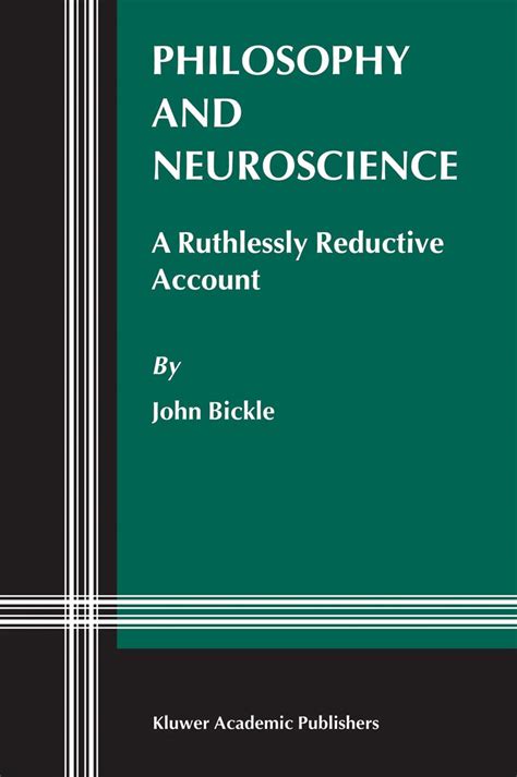 Philosophy and Neuroscience A Ruthlessly Reductive Account 1st Edition Reader