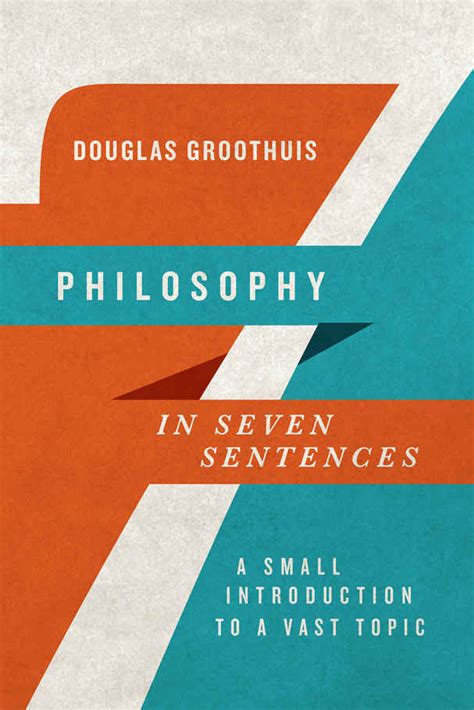 Philosophy in Seven Sentences A Small Introduction to a Vast Topic Kindle Editon