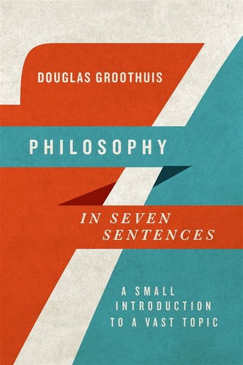 Philosophy in Seven Sentences A Small Introduction to a Vast Topic Kindle Editon