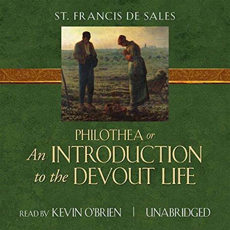 Philothea or an introduction to a devout life By St Francis de Sales Newly translated into English from the original French according to the himself a little before his death By R C Kindle Editon